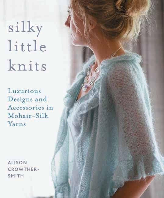 Silky Little Knits Luxurious Designs and Accessories in Mohair-Silk Yarns