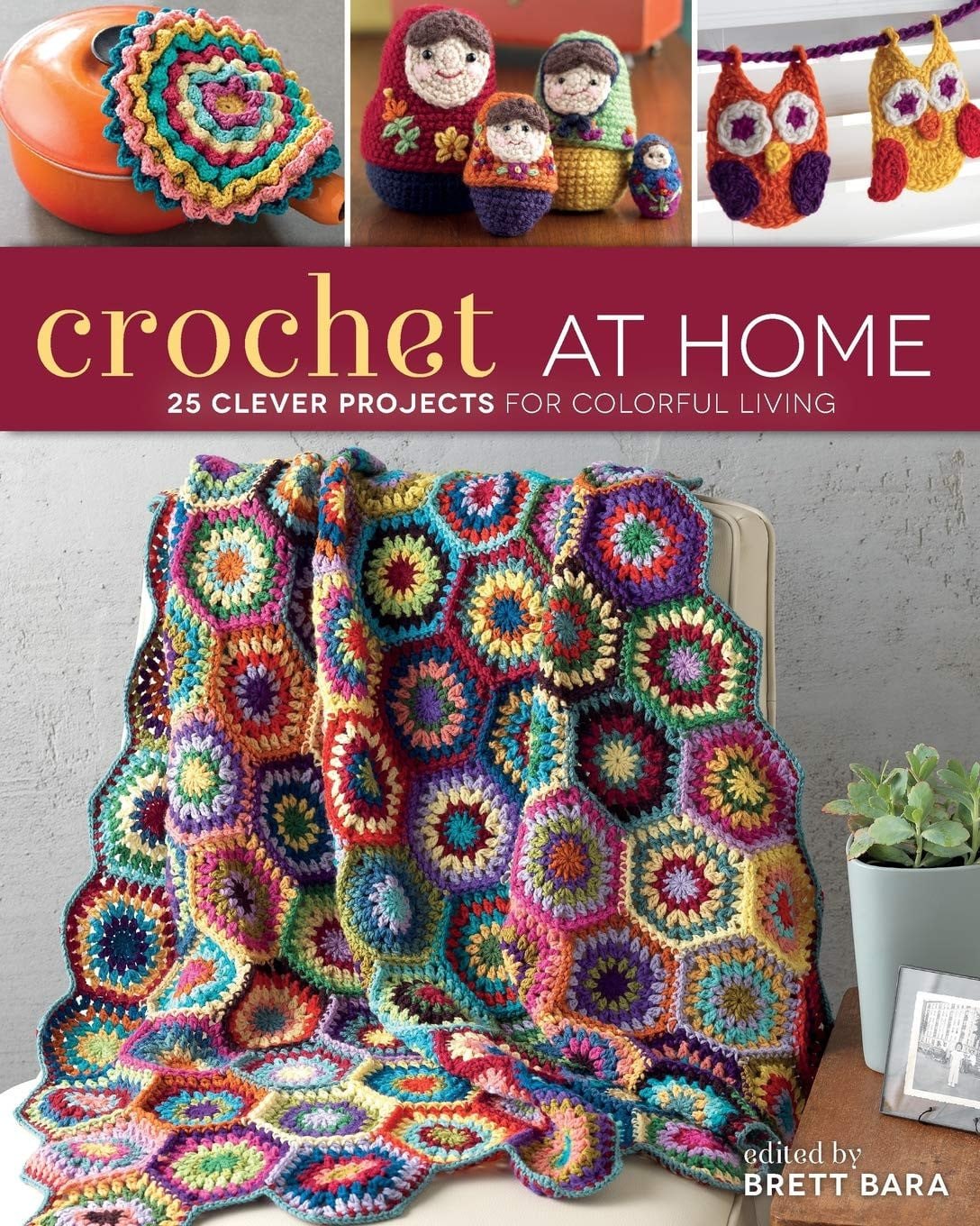 Crochet At Home 25 Clever Projects for Colorful Living