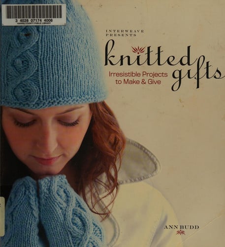 Interweave Presents Knitted Gifts Irresistible Projects to Make and Give