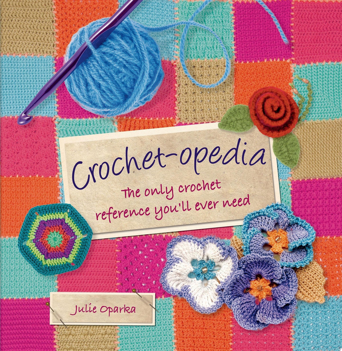 Crochet-opedia: the only crochet reference you'll ever need