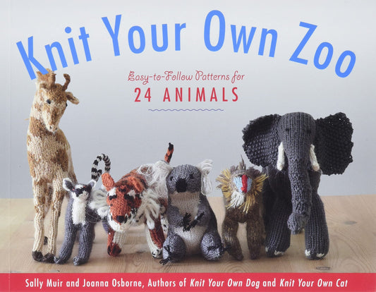 Knit Your Own Zoo: easy-to-follow patterns for 24 animals