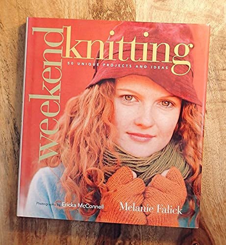 Weekend Knitting: 50 Unique Projects and Ideas