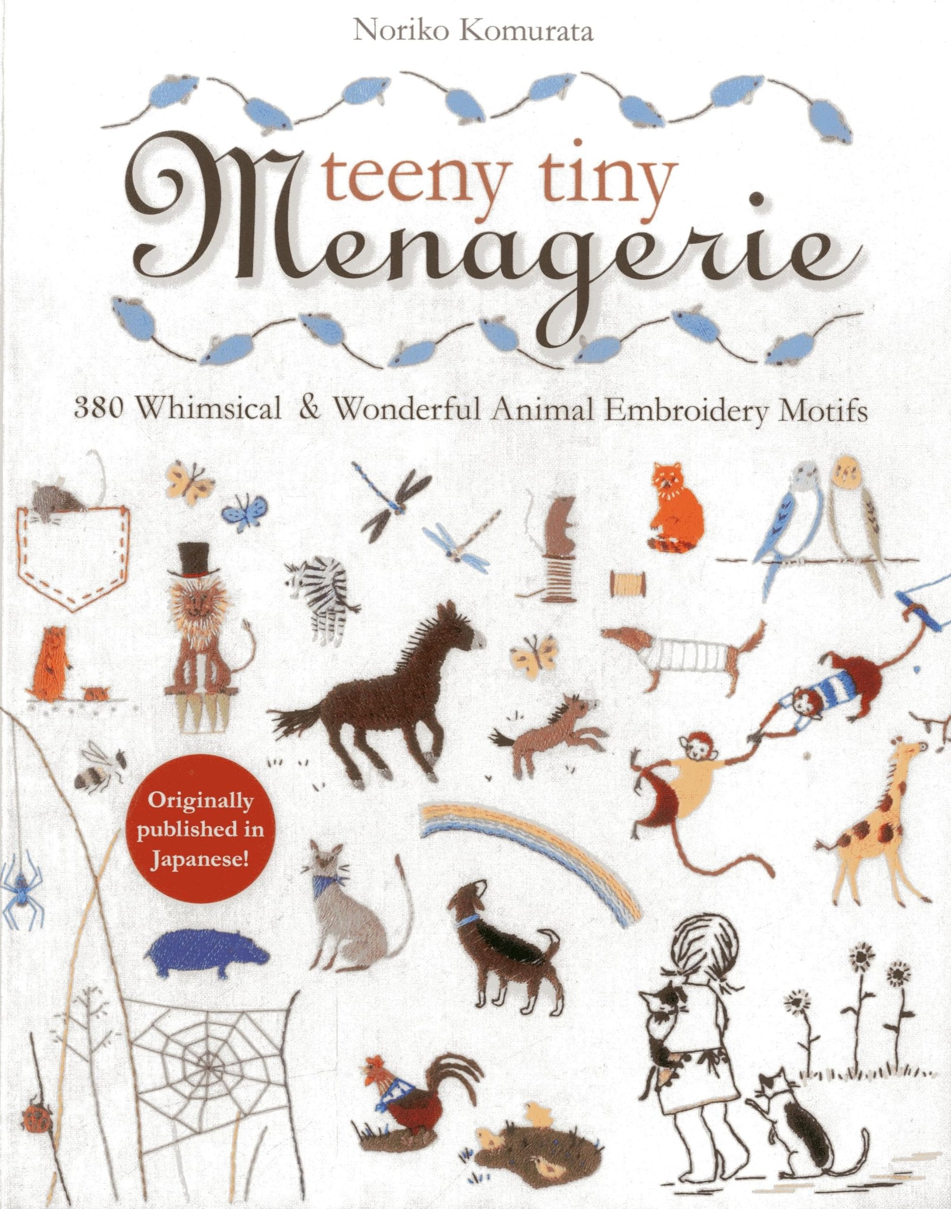 Teeny Tiny Menagerie 380 Whimsical and Wonderful Animal Embroidery Motifs