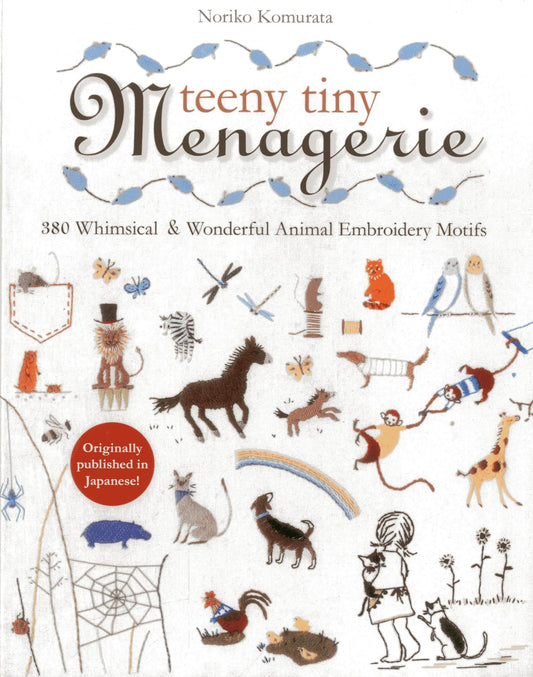 Teeny Tiny Menagerie 380 Whimsical and Wonderful Animal Embroidery Motifs
