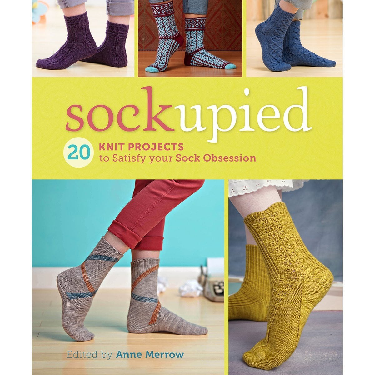 Sockupied: 20 knit projects to satisfy your sock obsession