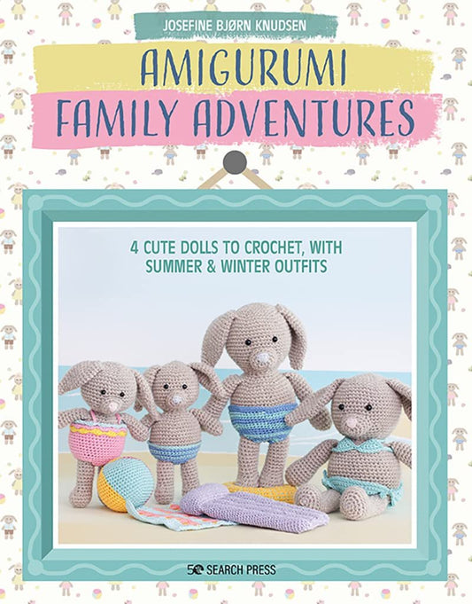 Ami Gurumi's Family Holiday 4 cute dolls to crochet, with summer & winter outfits