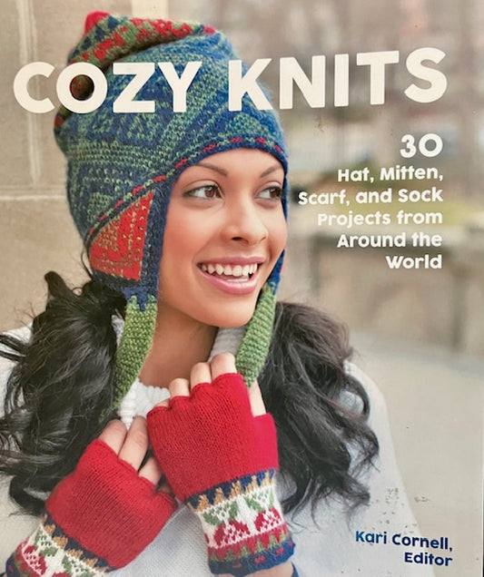 Cozy Knits - 30 Hat, Mitten, Scarf, and Sock Projects from Around the World