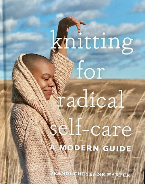 Knitting for Radical Self-Care:  A Modern Guide